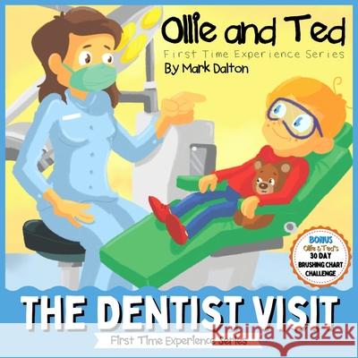 Ollie and Ted - The Dentist Visit: First Time Experiences Dentist Book For Toddlers Helping Parents and Carers by Taking Toddlers and Preschool Kids T Dalton, Mark 9781922568915 Life Graduate Publishing Group - książka