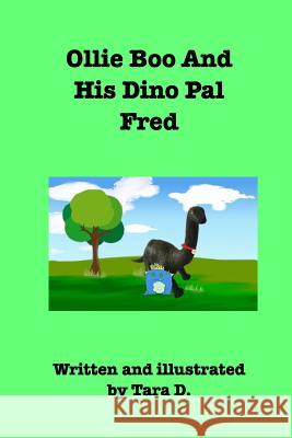 Ollie Boo And His Dino Pal Fred: Ollie Boo And His Dino Pal Fred D, Tara 9780368919572 Blurb - książka