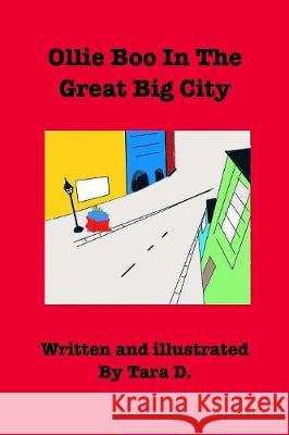 Ollie Boo In The Great Big City: Ollie Boo In The Great Big City D, Tara 9781388344870 Blurb - książka