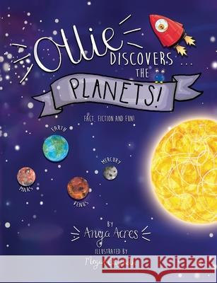 Ollie Discovers The Planets: It's fact, fiction & fun! Acres, Anya 9781999952600 Redlands Publishers - książka