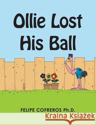 Ollie Lost His Ball Felipe Cofreros, PH D 9781664111530 Xlibris Us - książka