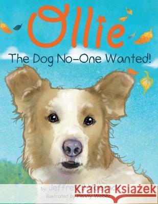 Ollie: The Dog No-One Wanted! Jeffrey J Voesack, Penny Weber 9798834270034 Independently Published - książka