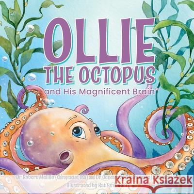 Ollie the Octopus: and His Magnificent Brain Robert Melillo Genevieve Dharamaraj Kat Smirnoff 9780645295702 Nurturing Brain Potential - książka