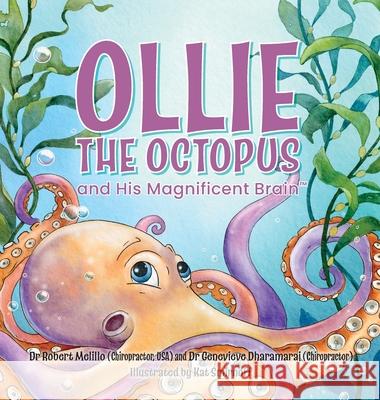 Ollie the Octopus: and His Magnificent Brain Robert Melillo Genevieve Dharamaraj Kat Smirnoff 9780645295726 Nurturing Brain Potential - książka