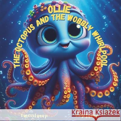 Ollie The Octopus and the Wobbly Whirlpool Daneel Tamayo, Diego Tamayo 9798328348089 Independently Published - książka
