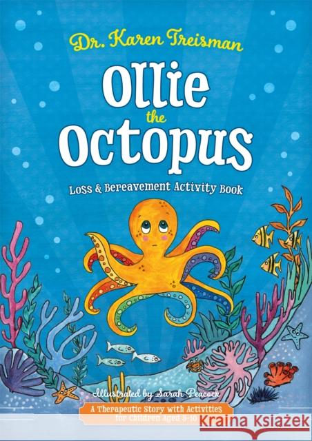 Ollie the Octopus Loss and Bereavement Activity Book: A Therapeutic Story with Activities for Children Aged 5-10 Dr Karen, Clinical Psychologist, trainer, & author Treisman 9781787757660 Jessica Kingsley Publishers - książka