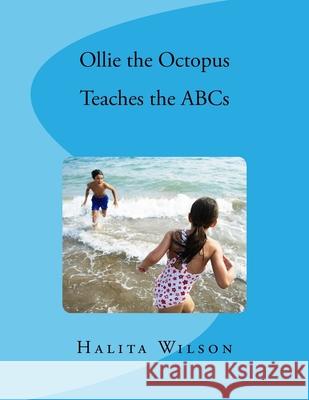 Ollie the Octopus Teaches the ABCs Halita Wilson 9781502853530 Createspace Independent Publishing Platform - książka