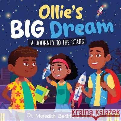 Ollie's Big Dream: A Journey to the Stars Meredith Beckford-Smart 9781966565598 NY Book Publishers - książka