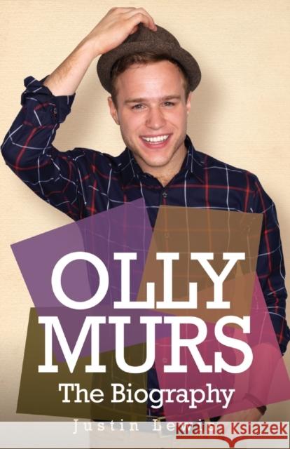 Olly Murs - the Biography Justin Lewis 9781857829532 John Blake Publishing Ltd - książka