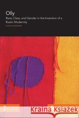 Olly: Race, Class, and Gender in the Invention of a Rustic Modernity Olly Reinheimer 9781863352086 Common Ground Research Networks - książka