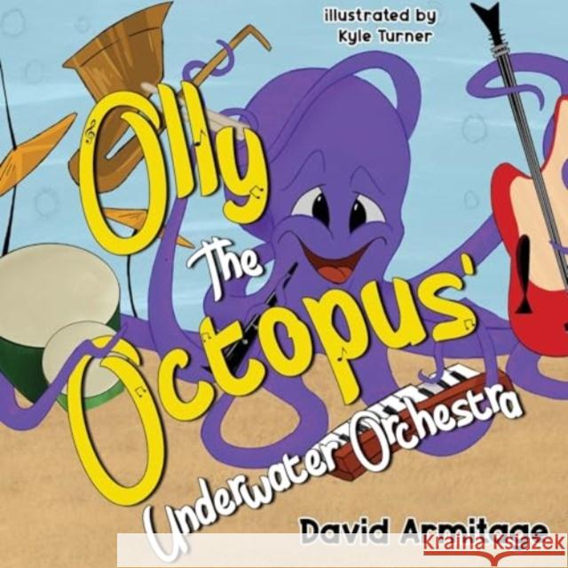Olly the Octopus' Underwater Orchestra David Armitage 9781787881945 Pegasus Elliot Mackenzie Publishers - książka