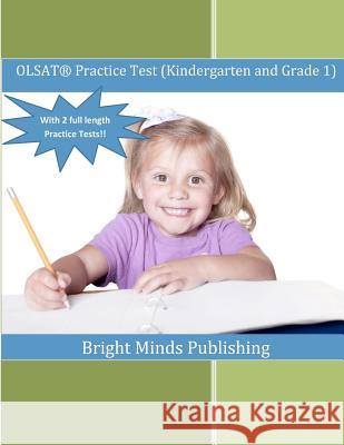 Olsat Practice Test (Kindergarten and Grade 1): (with 2 Full Length Practice Tests) Bright Minds Publishing 9781479186228 Createspace Independent Publishing Platform - książka