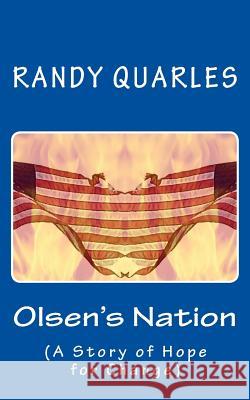 Olsen's Nation: (A Story of Hope for Change) Randy Quarles 9781484081327 Createspace - książka