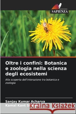 Oltre i confini: Botanica e zoologia nella scienza degli ecosistemi Acharya, Sanjay Kumar, Sharma, Kamal Kant 9786208705855 Edizioni Sapienza - książka