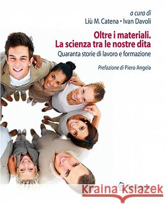 Oltre I Materiali. La Scienza Tra Le Nostre Dita: Quaranta Storie Di Lavoro E Formazione Catena, Liù 9788847017610 Not Avail - książka