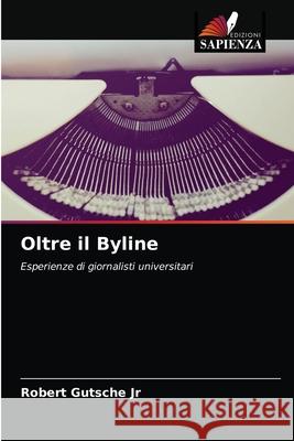 Oltre il Byline Robert, Jr. Gutsche 9786203165289 Edizioni Sapienza - książka