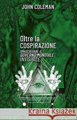 Oltre la cospirazione: Smascherare il governo mondiale invisibile John Coleman 9781915278876 Omnia Veritas Ltd - książka