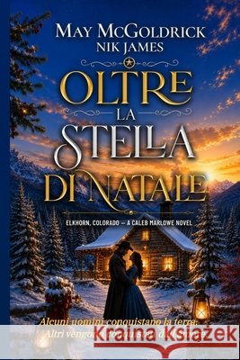 Oltre la Stella di Natale: Dove i cuori duri imparano ad amare... McGoldrick, James, Nik 9798256185367 Book Duo Creative LLC - książka