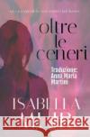 Oltre le Ceneri Isabella Muir Anna Maria Martini  9781872889443 Outset Publishing Ltd
