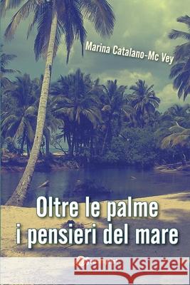 Oltre le palme i pensieri del mare Marina Catalano-MC Vey 9788827800546 Youcanprint - książka