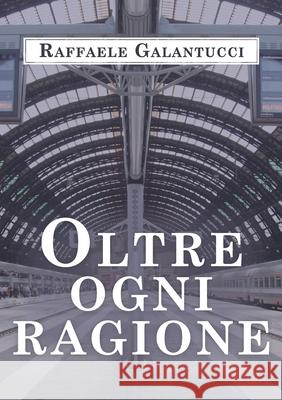 Oltre ogni ragione Raffaele Galantucci 9788831654500 Youcanprint - książka
