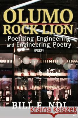 Olumo Rock Lion: Poetizing Engineering and Engineering Poetry (PEEP) Bill F. Ndi 9789956003969 Langaa RPCID - książka