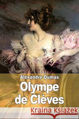 Olympe de Clèves: Tome 1 Dumas, Alexandre 9781505420746 Createspace - książka