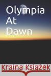 Olympia At Dawn James Nugent 9781079363159 Independently Published