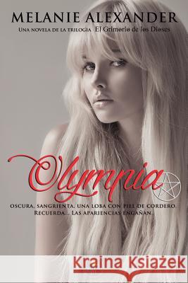 Olympia: El grimorio de los dioses #0 (SpinOff) Alexander, Melanie 9781987608984 Createspace Independent Publishing Platform - książka
