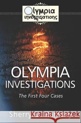 Olympia Investigations: The First Four Cases Sherry D. Ramsey 9781999575670 Sherry D. Ramsey - książka