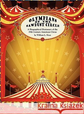 Olympians of the Sawdust Circle: A Biographical Dictionary of the Nineteenth Century American Circus Slout, William L. 9780809503100 Borgo Press - książka