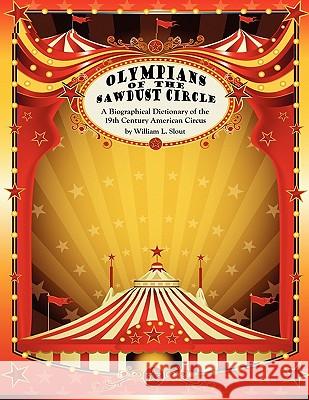 Olympians of the Sawdust Circle: A Biographical Dictionary of the Nineteenth Century American Circus Slout, William L. 9780809513109 Borgo Press - książka
