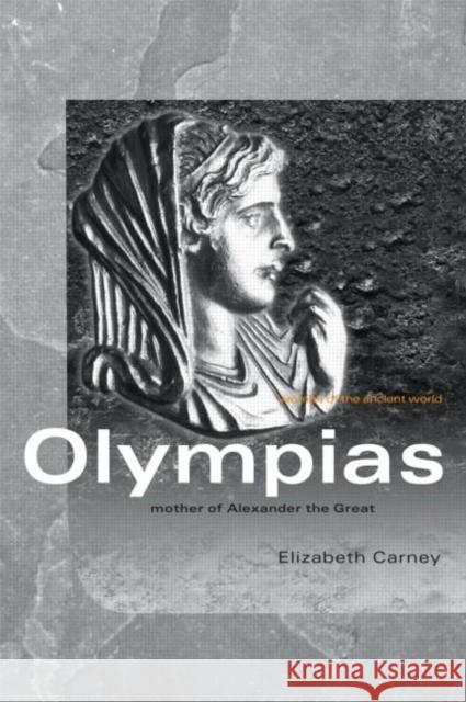 Olympias: Mother of Alexander the Great Carney, Elizabeth 9780415333177 Routledge - książka