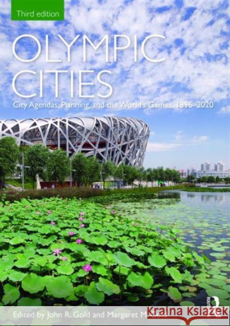 Olympic Cities: City Agendas, Planning, and the World's Games, 1896 - 2020 John R. Gold Margaret M. Gold 9781138832695 Routledge - książka