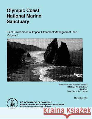 Olympic Coast National Marine Sanctuary: Final Environmental Impact Statement/Management Plan Volume 1 U. S. Department of Commerce- Noaa 9781497384149 Createspace - książka