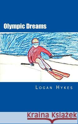 Olympic Dreams Logan Hykes 9781973715153 Createspace Independent Publishing Platform - książka