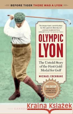 Olympic Lyon: The Untold Story of the First Gold Medal for Golf Michael Cochrane   9781774584002 Page Two Press - książka