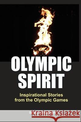 Olympic Spirit - Inspirational Stories from the Olympic Games Scott Frothingham 9781494992606 Createspace Independent Publishing Platform - książka