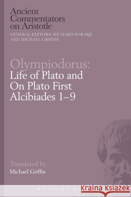 Olympiodorus: Life of Plato and on Plato First Alcibiades 1-9 Michael Griffin Richard Sorabji 9781474295642 Bloomsbury Academic - książka