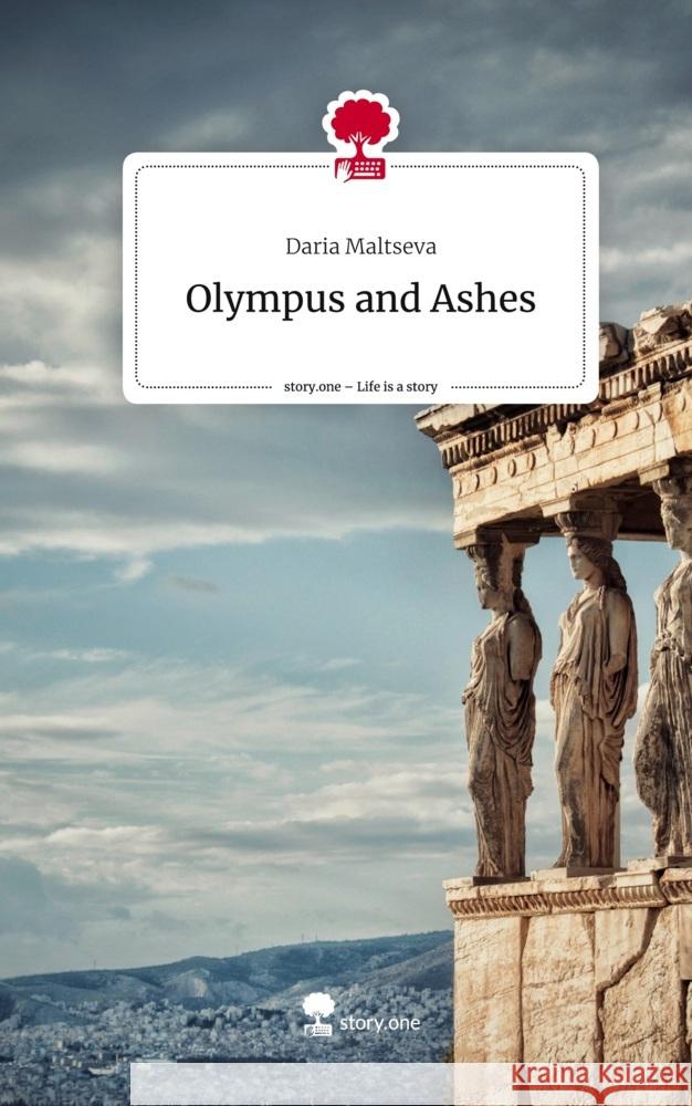 Olympus and Ashes. Life is a Story - story.one Maltseva, Daria 9783710872693 story.one publishing - książka