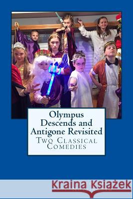 Olympus Descends and Antigone Revisited: Two Classical Comedies Theodore J. Nottingham 9781547027163 Createspace Independent Publishing Platform - książka