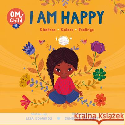 Om Child: I Am Happy: Chakras, Colors, and Feelings Edwards, Lisa 9780063068391 HarperFestival - książka