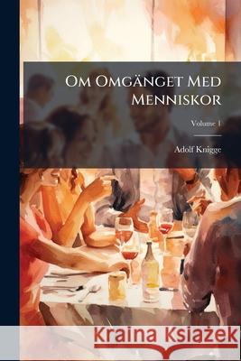 Om Omgänget Med Menniskor, Volume 1 Knigge, Adolf 9781145112940  - książka