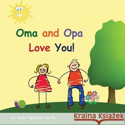 Oma and Opa Love You! Sally Helmick North Sally Helmick North 9781539460015 Createspace Independent Publishing Platform - książka