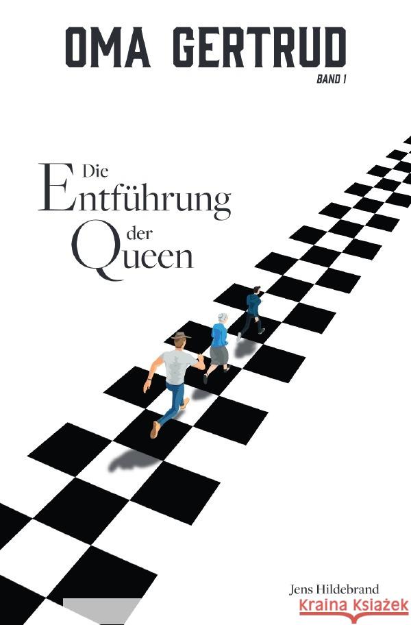 Oma Gertrud: Die Entführung der Queen (Band 1) Hildebrand, Jens 9783757527020 epubli - książka