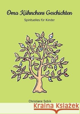 Oma Kühnchens Geschichten: Spirituelles für Kinder Christiane Sobik 9783756216345 Books on Demand - książka