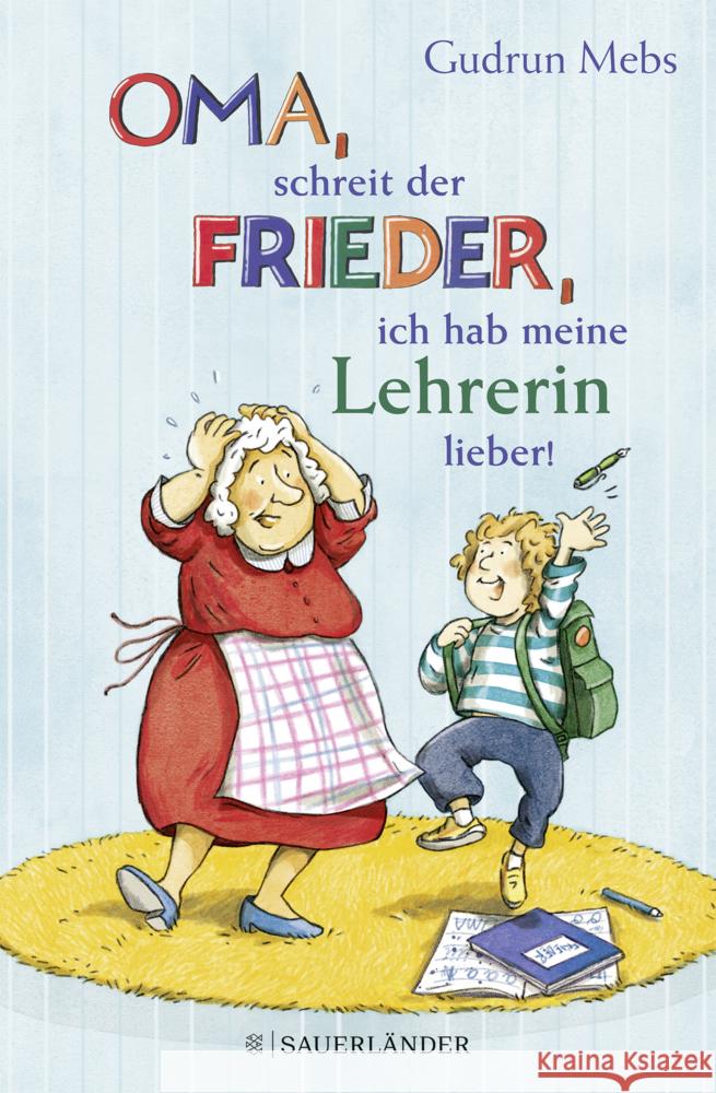 »Oma«, schreit der Frieder, »ich hab meine Lehrerin lieber!« Mebs, Gudrun 9783737358941 FISCHER Sauerländer - książka