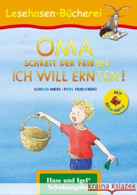 OMA, schreit der Frieder. ICH WILL ERNTEN! / Silbenhilfe : Schulausgabe Mebs, Gudrun 9783867602655 Hase und Igel - książka