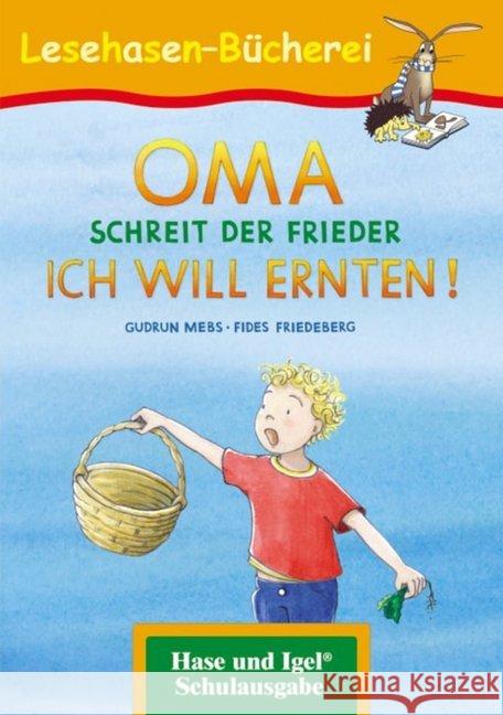 OMA, schreit der Frieder. ICH WILL ERNTEN!, Schulausgabe : Schulausgabe Mebs, Gudrun 9783867602594 Hase und Igel - książka