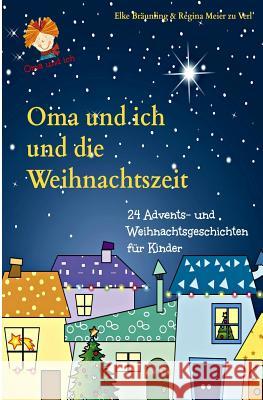 Oma und ich und die Weihnachtszeit: Advents- und Weihnachtsgeschichten Meier Zu Verl, Regina 9781493719556 Createspace - książka